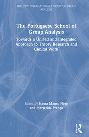 The Portuguese School of Group Analysis: Towards a Unified and Integrated Approach to Theory Research and Clinical Work book cover