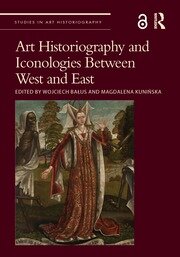 Art Historiography and Iconologies Between West and East book cover