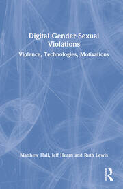 Digital Gender-Sexual Violations: Violence, Technologies, Motivations book cover