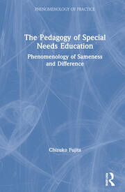 The Pedagogy of Special Needs Education: Phenomenology of Sameness and Difference book cover