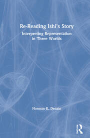 Re-Reading Ishi's Story: Interpreting Representation in Three Worlds book cover