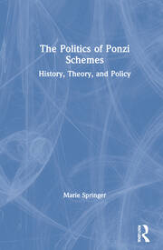 The Politics of Ponzi Schemes: History, Theory and Policy book cover