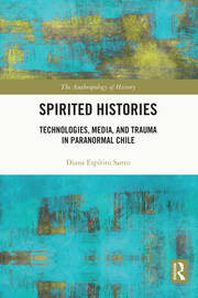 Spirited Histories: Technologies, Media, and Trauma in Paranormal Chile book cover
