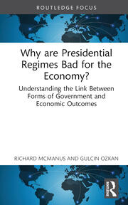Why are Presidential Regimes Bad for the Economy?: Understanding the Link Between Forms of Government and Economic Outcomes book cover