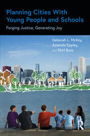 Planning Cities With Young People and Schools: Forging Justice, Generating Joy book cover
