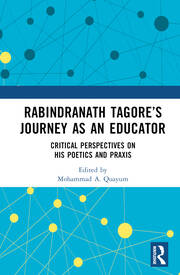 Rabindranath Tagore’s Journey as an Educator: Critical Perspectives on His Poetics and Praxis book cover