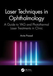 Laser Techniques in Ophthalmology: A Guide to YAG and Photothermal Laser Treatments in Clinic book cover