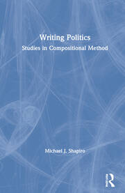 Writing Politics: Studies in Compositional Method book cover