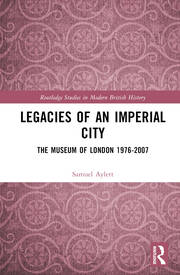 Legacies of an Imperial City: The Museum of London 1976-2007 book cover