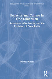Behavior and Culture in One Dimension: Sequences, Affordances, and the Evolution of Complexity book cover