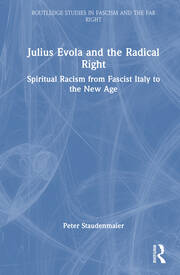 Julius Evola and the Radical Right: Spiritual Racism from Fascist Italy to the New Age book cover