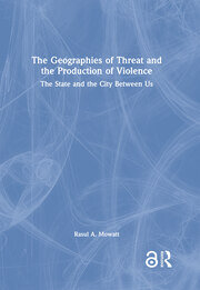 The Geographies of Threat and the Production of Violence: The State and the City Between Us book cover