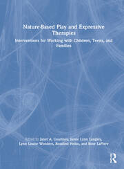 Nature-Based Play and Expressive Therapies: Interventions for Working with Children, Teens, and Families book cover