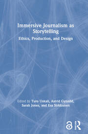 Immersive Journalism as Storytelling: Ethics, Production, and Design book cover