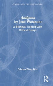 Antígona by José Watanabe: A Bilingual Edition with Critical Essays book cover
