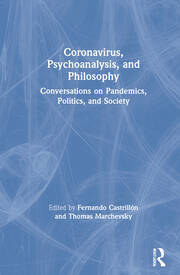 Coronavirus, Psychoanalysis, and Philosophy: Conversations on Pandemics, Politics and Society book cover