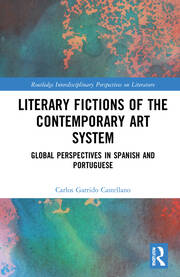 Literary Fictions of the Contemporary Art System: Global Perspectives in Spanish and Portuguese book cover