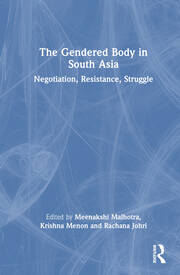 The Gendered Body in South Asia: Negotiation, Resistance, Struggle book cover