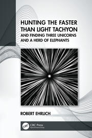 Hunting the Faster than Light Tachyon, and Finding Three Unicorns and a Herd of Elephants book cover
