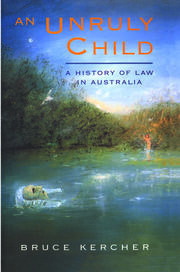 An Unruly Child: A history of law in Australia book cover