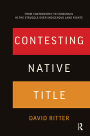 Contesting Native Title: From controversy to consensus in the struggle over Indigenous land rights book cover