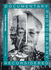 Documentary Photography Reconsidered: History, Theory and Practice book cover