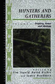 Hunters and Gatherers (Vol II): Vol II: Property, Power and Ideology book cover
