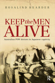 Keep the Men Alive: Australian POW doctors in Japanese captivity book cover