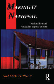 Making It National: Nationalism and Australian popular culture book cover