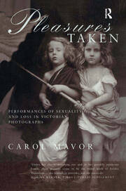 Pleasures Taken: Performances of Sexuality and Loss in Victorian Photographs book cover