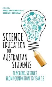 Science Education for Australian Students: Teaching Science from Foundation to Year 12 book cover