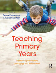 Teaching Primary Years: Rethinking curriculum, pedagogy and assessment book cover
