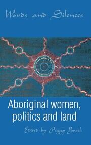 Words and Silences: Aboriginal women, politics and land book cover