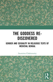 The Goddess Re-discovered: Gender and Sexuality in Religious Texts of Medieval Bengal book cover