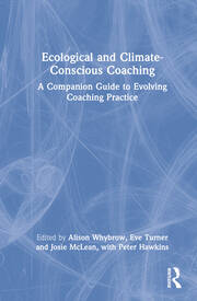 Ecological and Climate-Conscious Coaching: A Companion Guide to Evolving Coaching Practice book cover