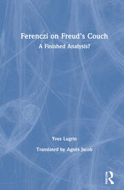 Ferenczi on Freud’s Couch: A Finished Analysis? book cover