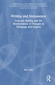 Writing and Immanence: Concept Making and the Reorientation of Thought in Pedagogy and Inquiry book cover