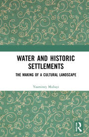 Water and Historic Settlements: The Making of a Cultural Landscape book cover