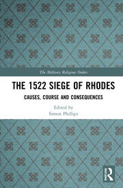 The 1522 Siege of Rhodes: Causes, Course and Consequences book cover