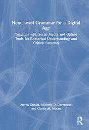 Next Level Grammar for a Digital Age: Teaching with Social Media and Online Tools for Rhetorical Understanding and Critical Creation book cover
