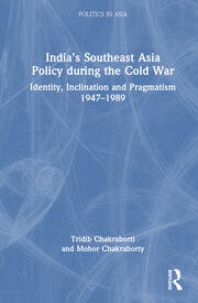 India’s Southeast Asia Policy during the Cold War: Identity, Inclination and Pragmatism 1947-1989 book cover