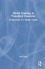 Media Training in Transition Countries: Perspectives of a Media Trainer book cover