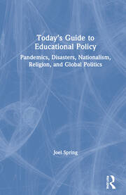 Today’s Guide to Educational Policy: Pandemics, Disasters, Nationalism, Religion, and Global Politics book cover