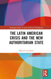 The Latin American Crisis and the New Authoritarian State book cover