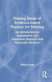 Making Sense of Evidence-based Practice for Nursing: An Introduction to Quantitative and Qualitative Research and Systematic Reviews book cover