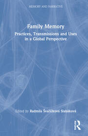 Family Memory: Practices, Transmissions and Uses in a Global Perspective book cover