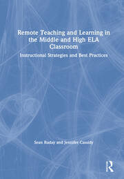 Remote Teaching and Learning in the Middle and High ELA Classroom: Instructional Strategies and Best Practices book cover