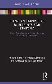 Eurasian Empires as Blueprints for Ethiopia: From Ethnolinguistic Nation-State to Multiethnic Federation book cover