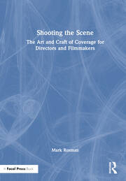Shooting the Scene: The Art and Craft of Coverage for Directors and Filmmakers book cover