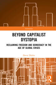 Beyond Capitalist Dystopia: Reclaiming Freedom and Democracy in the Age of Global Crises book cover